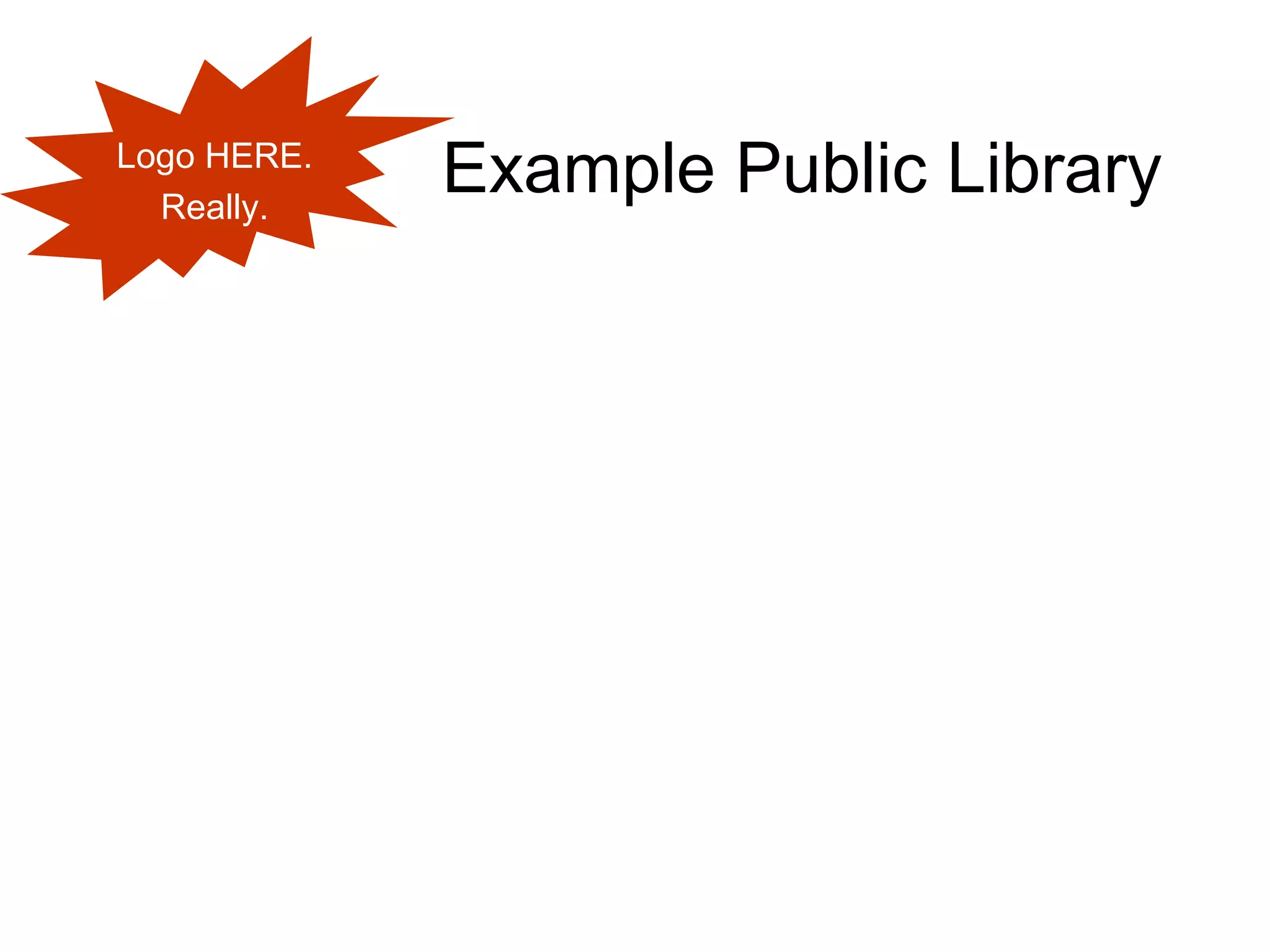 Example Public LibraryLogo HERE.
Really.
 