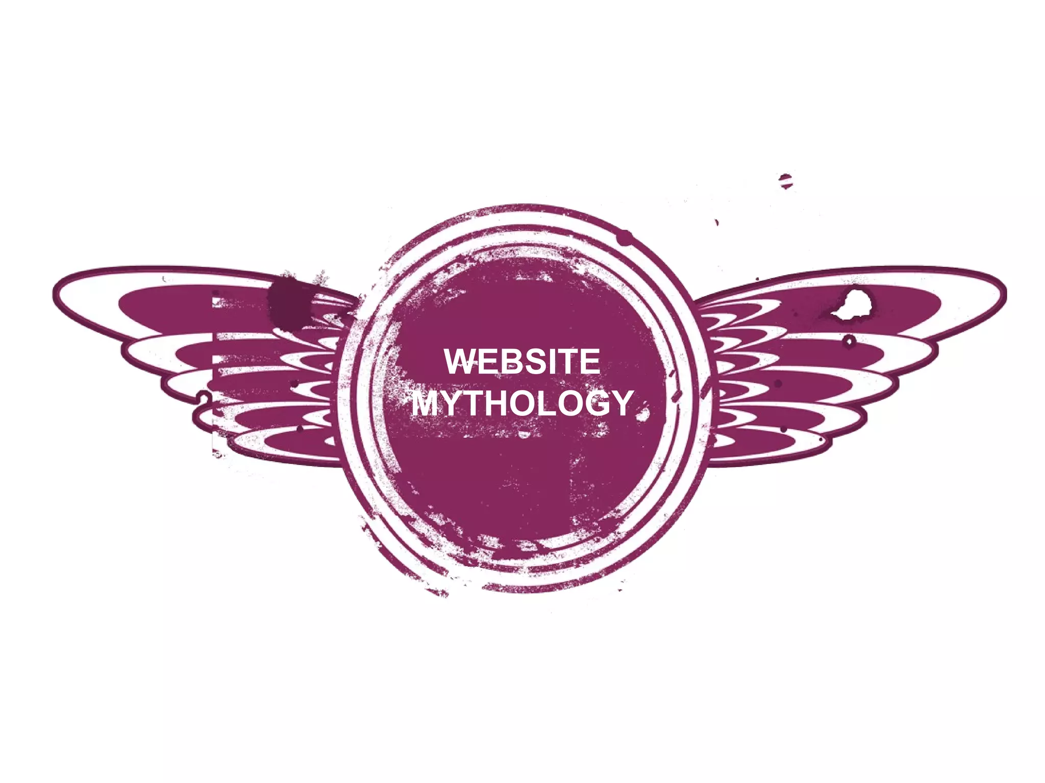 WEBSITE
MYTHOLOGY
 