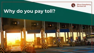 Why do you pay toll?
 