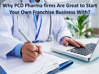 Why PCD Pharma firms Are Great to Start
Your Own Franchise Business With?
 