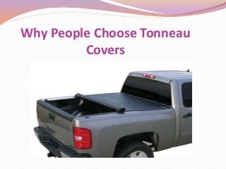 Why People Choose Tonneau
Covers
 
