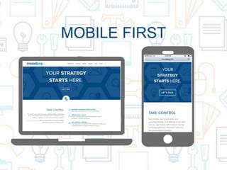 MOBILE FIRST
 