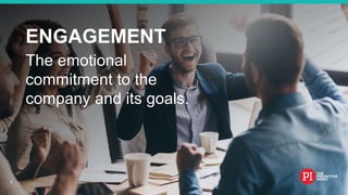 #EmployeeEngagement
The emotional
commitment to the
company and its goals.
ENGAGEMENT
4
 