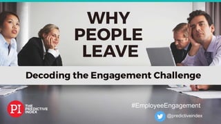 #EmployeeEngagement
#EmployeeEngagement
@predictiveindex
 