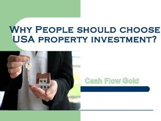 Why People should choose
USA property investment?
 
