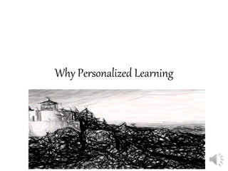 Why Personalized Learning
 