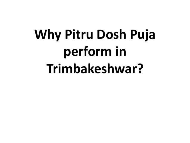 Why Pitru Dosh Puja
perform in
Trimbakeshwar?
 