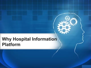 Why Hospital Information
Platform
 