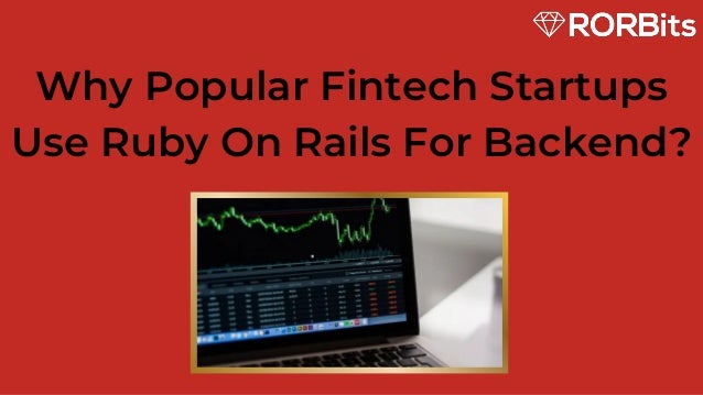 Why Popular Fintech Startups Use Ruby On Rails For Backend? - RORBits | PPT