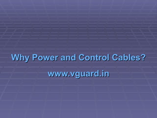 Why Power and Control Cables? www.vguard.in 