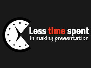 Less time spent

 