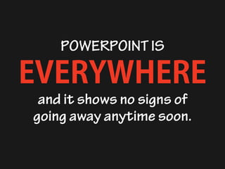 Whypowerpointrulesthebusinessworld 130821132711-phpapp02 (1)