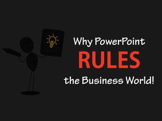 Whypowerpointrulesthebusinessworld 130821132711-phpapp02 (1)