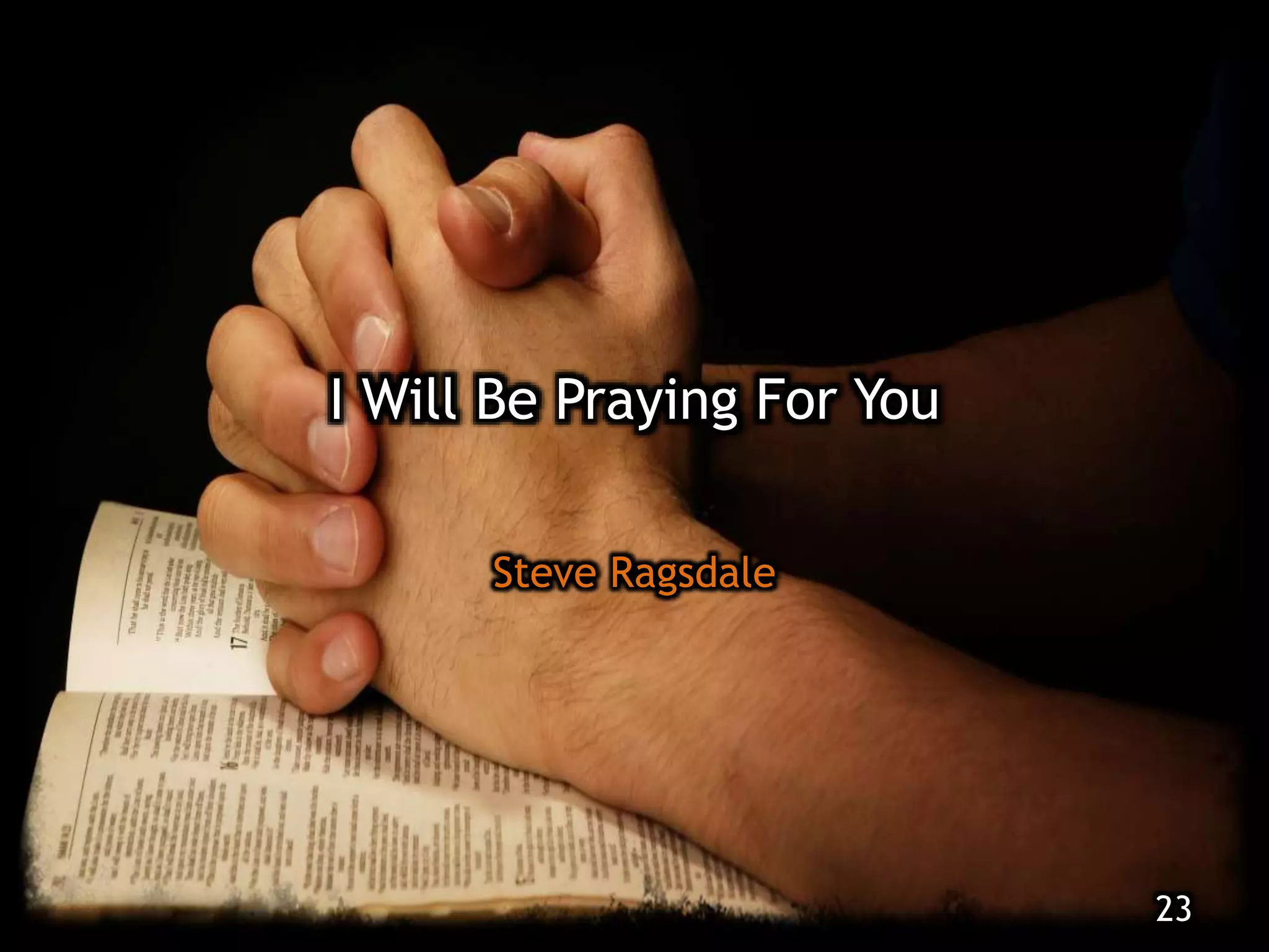 I Will Be Praying For You
Steve Ragsdale
23
 