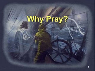 Why Pray?
1
 