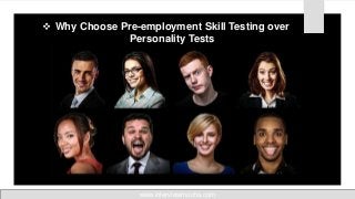  Why Choose Pre-employment Skill Testing over
Personality Tests
www.interviewmocha.com
 