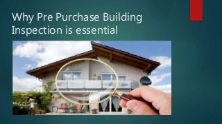 Why Pre Purchase Building
Inspection is essential
 