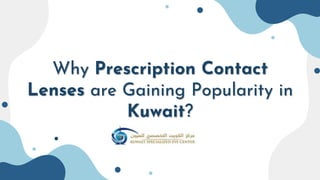 Why Prescription Contact
Lenses are Gaining Popularity in
Kuwait?
 