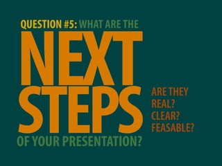 QUESTION #5: WHAT ARE THE



NEXT
STEPS
                            ARE THEY
                            REAL?
           ...