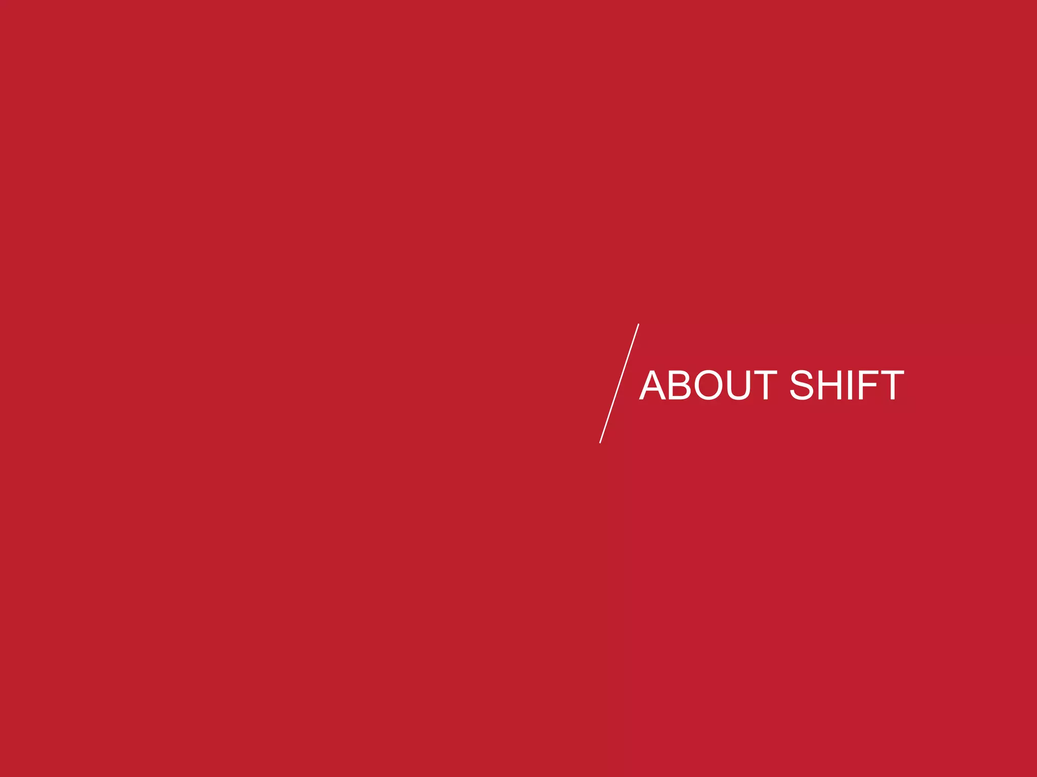 ABOUT SHIFT
 