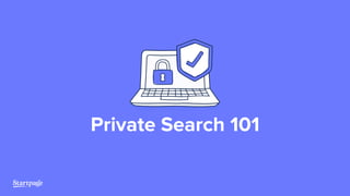 Private Search 101
 