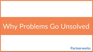 Why  Problems  Go  Unsolved  
 