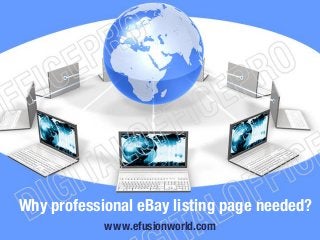Why professional eBay listing page needed?
www.efusionworld.com

 