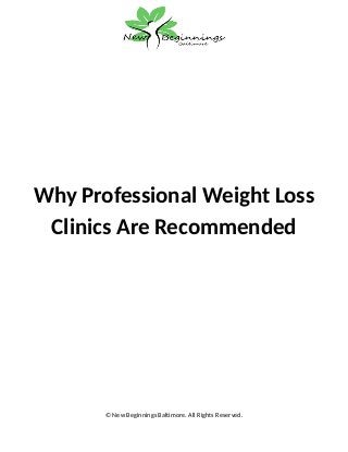 Why Professional Weight Loss
Clinics Are Recommended
© New Beginnings Baltimore. All Rights Reserved.
 