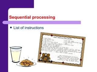 Sequential processing List of instructions 