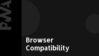 Browser
Compatibility
 