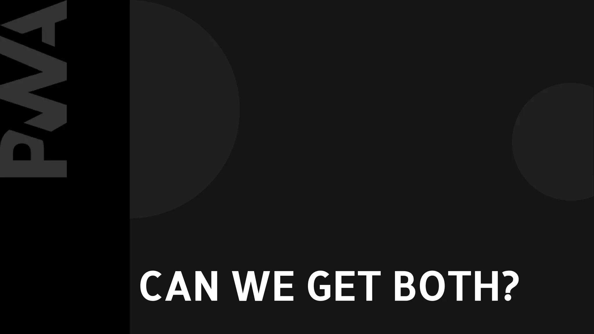 HOW CAN WE GET BOTH?
 