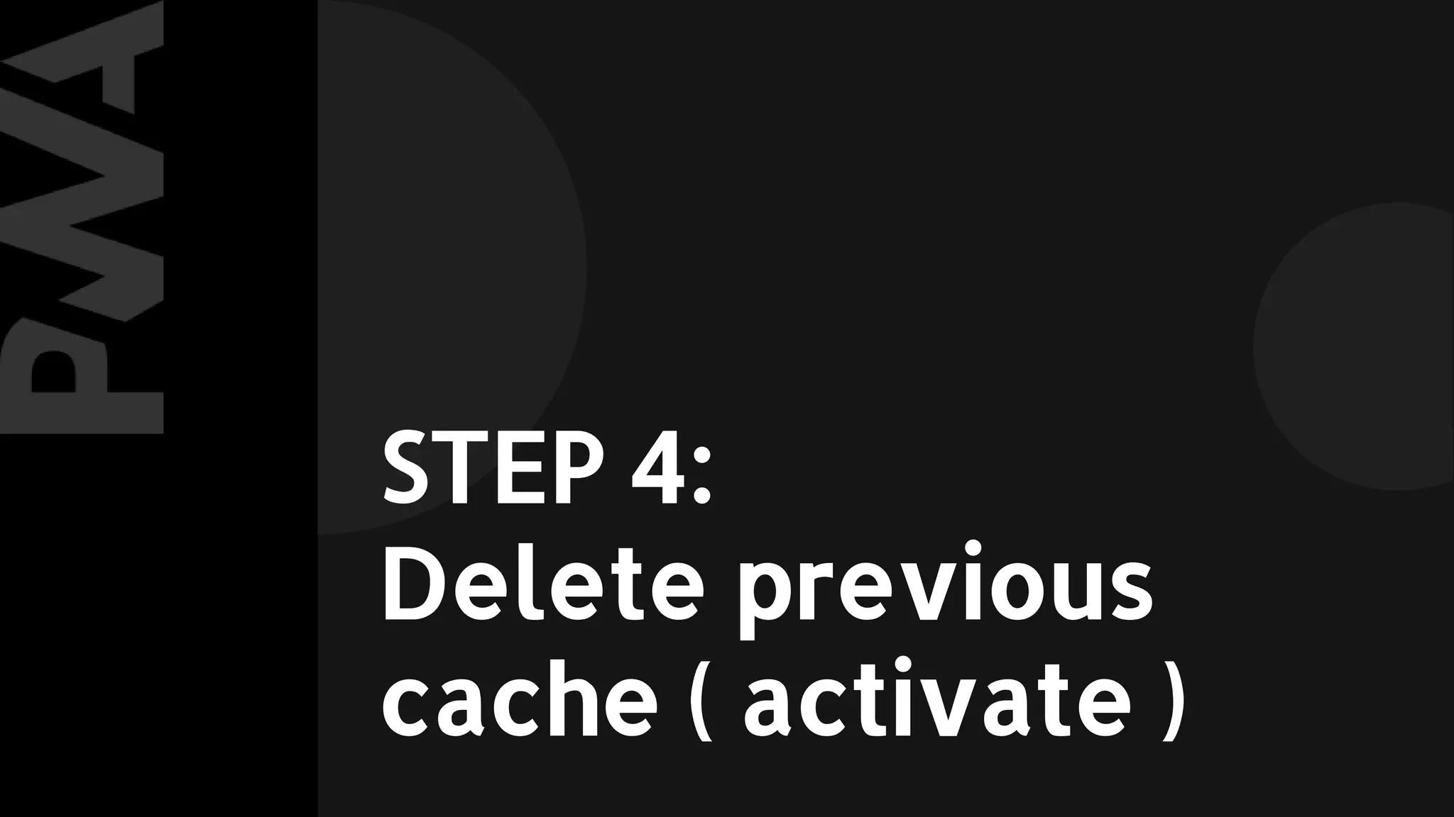 STEP 4:
Delete previous
cache ( activate )
 