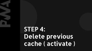 STEP 4:
Delete previous
cache ( activate )
 