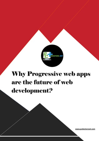 jjgjjjgkgjk
Why Progressive web apps
are the future of web
development?
www.pcdoctorsnet.com
 