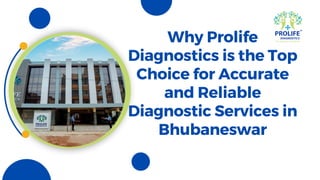 Why Prolife
Diagnostics is the Top
Choice for Accurate
and Reliable
Diagnostic Services in
Bhubaneswar
 