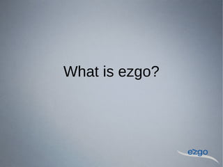 What is ezgo?
 