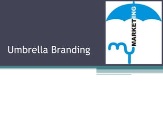 Umbrella Branding
 