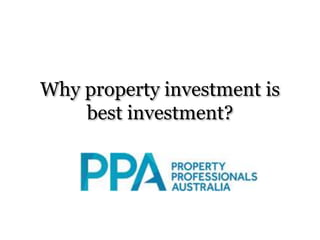Why property investment is
best investment?
 