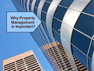 Why Property
Management
is Important?
 