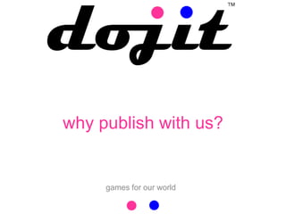 why publish with us?


     games for our world
 