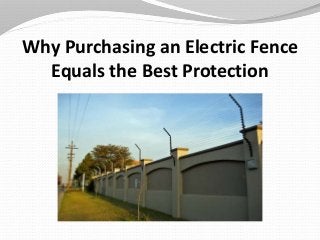 Why Purchasing an Electric Fence
Equals the Best Protection
 