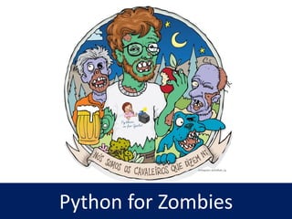 Python for Zombies
 