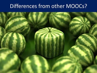 Differences from other MOOCs?
 