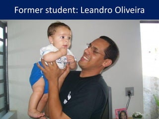 Former student: Leandro Oliveira
 