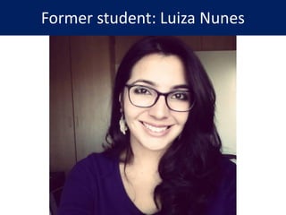 Former student: Luiza Nunes
 