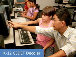 K-12 CEDET Decolar
 