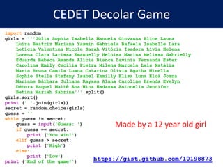CEDET Decolar Game
https://gist.github.com/10198873
Made by a 12 year old girl
 