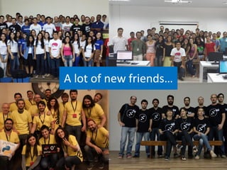 A lot of new friends…
 