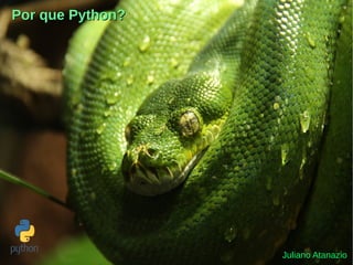Juliano Atanazio
Por que Python?Por que Python?
 