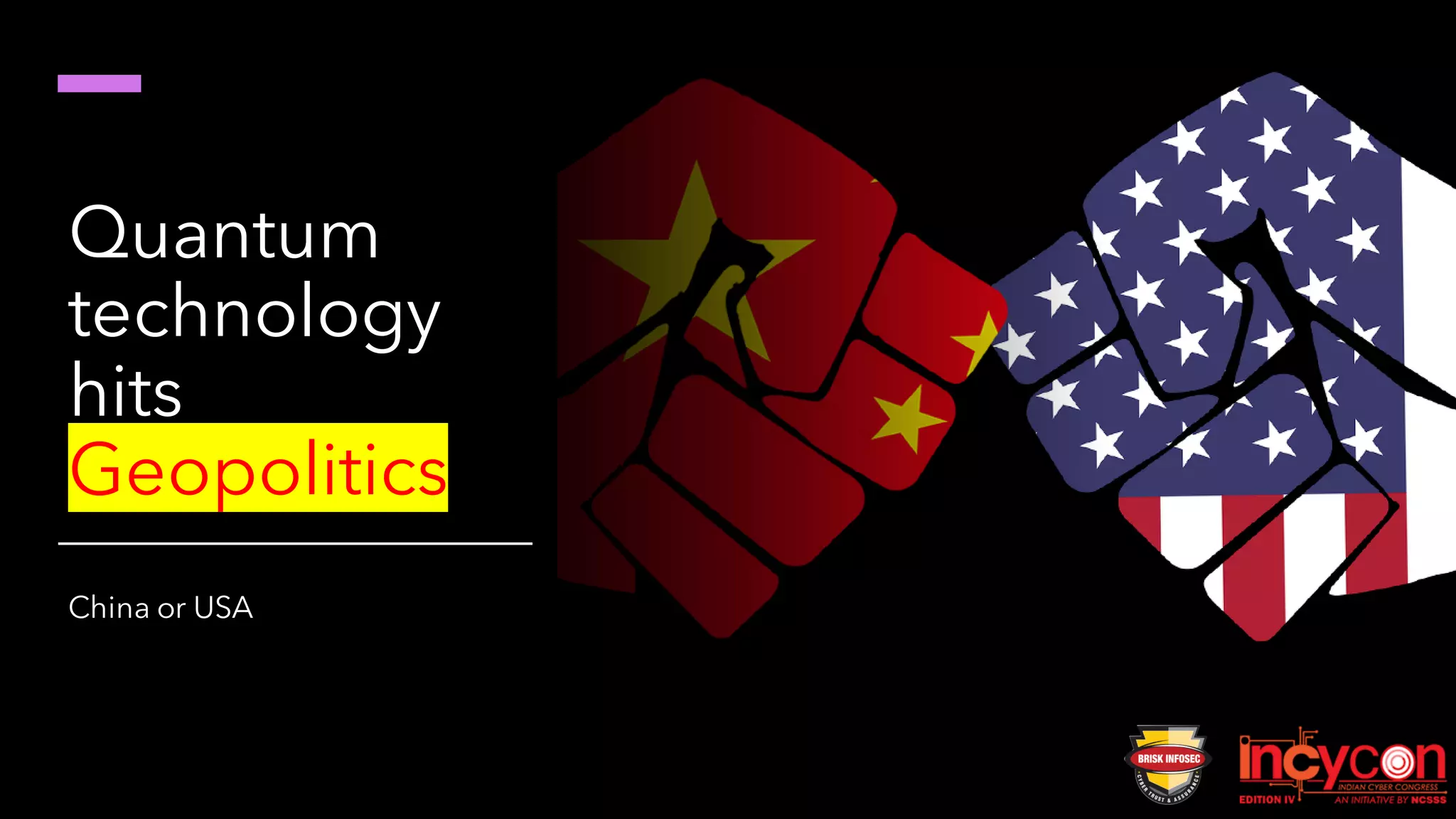 Quantum
technology
hits
Geopolitics
China or USA
 